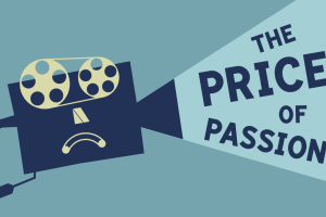 An illustrated film projector with a frowning face throwing the words "The Price of Passion"